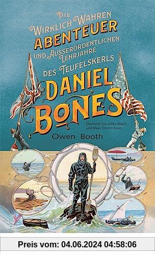 Die wirklich wahren Abenteuer (und außerordentlichen Lehrjahre) des Teufelskerls Daniel Bones